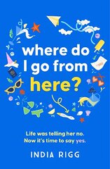 Where Do I Go From Here?: A hilarious and moving new novel for fans of Lucy Vine and Mhairi McFarlane! цена и информация | Фантастика, фэнтези | 220.lv