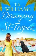 Dreaming of St-Tropez: A heart-warming, feel-good holiday romance set on the Riviera цена и информация | Фантастика, фэнтези | 220.lv