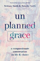 Unplanned Grace: A Compassionate Conversation on Life and Choice cena un informācija | Garīgā literatūra | 220.lv