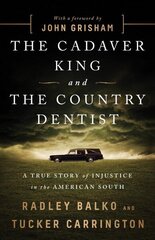 The Cadaver King and the Country Dentist: A True Story of Injustice in the American South цена и информация | Биографии, автобиографии, мемуары | 220.lv