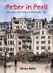 Peter in Peril: Courage and Hope in World War Two cena un informācija | Grāmatas pusaudžiem un jauniešiem | 220.lv