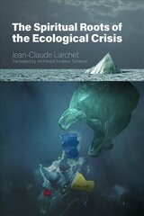 Spiritual Roots of the Ecological Crisis cena un informācija | Garīgā literatūra | 220.lv