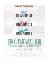 Final Fantasy I * II * III: Memory of Heroes: Memory of Heroes цена и информация | Фантастика, фэнтези | 220.lv