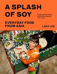 Splash of Soy: Everyday Food from Asia цена и информация | Книги рецептов | 220.lv