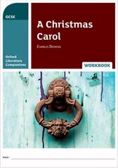Oxford Literature Companions: A Christmas Carol Workbook: With all you need to know for your 2022 assessments cena un informācija | Grāmatas pusaudžiem un jauniešiem | 220.lv