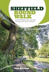 Sheffield Round Walk: A 24km/15mile scenic city walk through parks and woodland cena un informācija | Grāmatas par veselīgu dzīvesveidu un uzturu | 220.lv