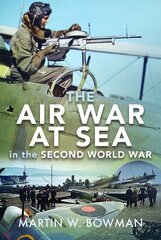 Air War at Sea in the Second World War cena un informācija | Vēstures grāmatas | 220.lv