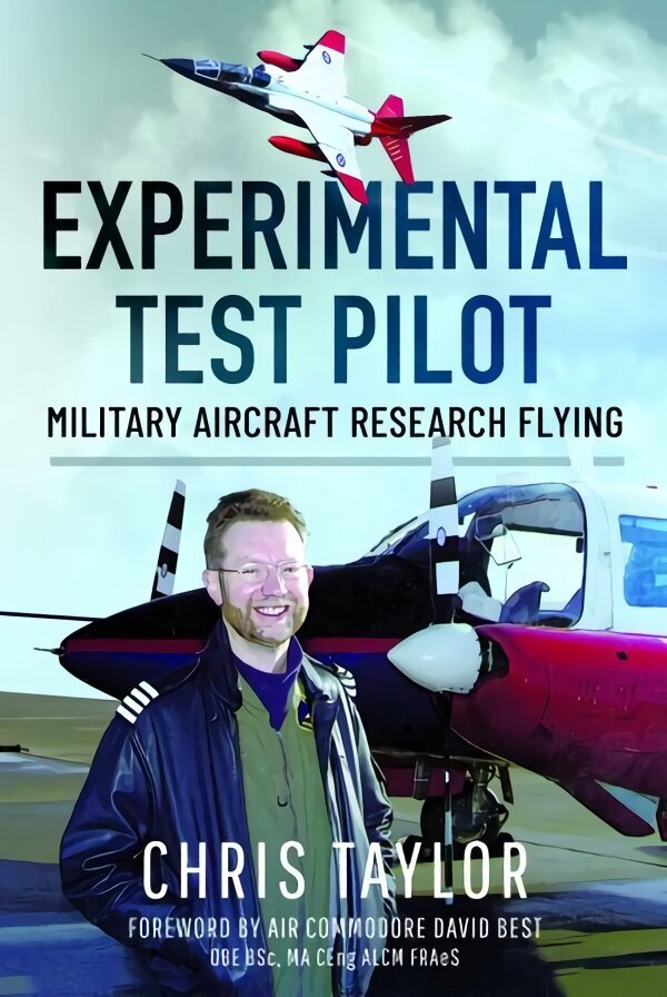 Experimental Test Pilot: Military Aircraft Research Flying цена и информация | Biogrāfijas, autobiogrāfijas, memuāri | 220.lv