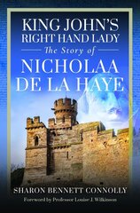 King John's Right Hand Lady: The Story of Nicholaa de la Haye cena un informācija | Vēstures grāmatas | 220.lv