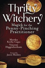 Thrifty Witchery: Magick for the Penny-Pinching Practitioner cena un informācija | Pašpalīdzības grāmatas | 220.lv