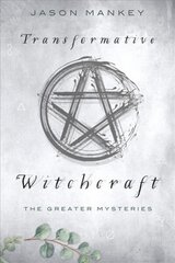 Transformative Witchcraft: The Greater Mysteries cena un informācija | Pašpalīdzības grāmatas | 220.lv