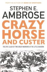 Crazy Horse And Custer: The Epic Clash of Two Great Warriors at the Little Bighorn Reissue cena un informācija | Vēstures grāmatas | 220.lv