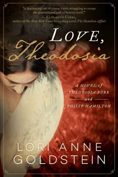 Love, Theodosia: A Novel of Theodosia Burr and Philip Hamilton cena un informācija | Fantāzija, fantastikas grāmatas | 220.lv