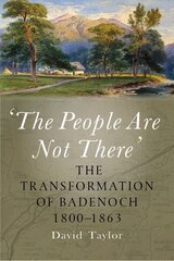 'The People Are Not There': The Transformation of Badenoch 1800-1863 New in Paperback cena un informācija | Vēstures grāmatas | 220.lv
