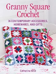 Granny Square Crochet: 35 Contemporary Accessories, Homewares and Gifts UK edition cena un informācija | Grāmatas par veselīgu dzīvesveidu un uzturu | 220.lv