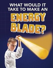 What Would It Take to Make an Energy Blade? цена и информация | Книги для подростков и молодежи | 220.lv