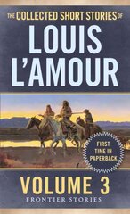 Collected Short Stories of Louis L'Amour, Volume 3: Frontier Stories, Volume 3 цена и информация | Фантастика, фэнтези | 220.lv