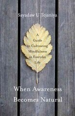 When Awareness Becomes Natural: A Guide to Cultivating Mindfulness in Everyday Life cena un informācija | Garīgā literatūra | 220.lv