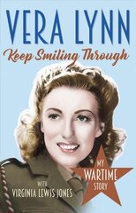 Keep Smiling Through: My Wartime Story cena un informācija | Biogrāfijas, autobiogrāfijas, memuāri | 220.lv