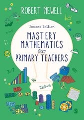 Mastery Mathematics for Primary Teachers 2nd Revised edition цена и информация | Книги для подростков и молодежи | 220.lv