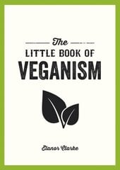 The Little Book of Veganism : Tips and Advice on Living the Good Life as a Compassionate Vegan цена и информация | Рассказы, новеллы | 220.lv