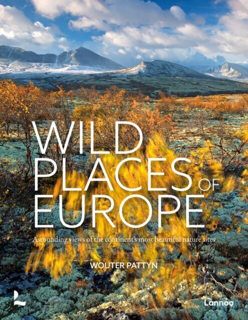 Wild Places of Europe : Astounding views of the continent's most beautiful nature sites цена и информация | Stāsti, noveles | 220.lv