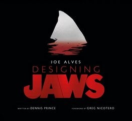 Joe Alves: Designing Jaws цена и информация | Книги об искусстве | 220.lv