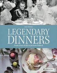 Legendary Dinners: From Grace Kelly to Jackson Pollock cena un informācija | Pavārgrāmatas | 220.lv