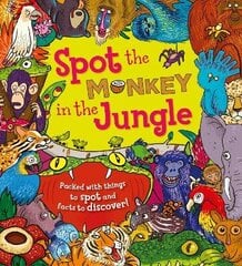 Spot the Monkey in the Jungle: Packed with things to spot and facts to discover! cena un informācija | Grāmatas mazuļiem | 220.lv
