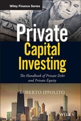Private Capital Investing: The Handbook of Private Debt and Private Equity цена и информация | Книги по экономике | 220.lv