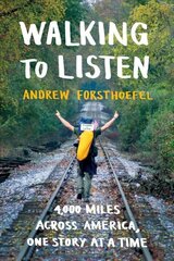 Walking to Listen: 4,000 Miles Across America, One Story at a Time cena un informācija | Dzeja | 220.lv