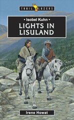 Isobel Kuhn: Lights in Lisuland Revised ed. цена и информация | Книги для подростков  | 220.lv