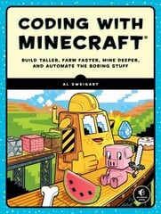 Coding With Minecraft: Build Taller, Farm Faster, Mine Deeper, and Automate the Boring Stuff cena un informācija | Ekonomikas grāmatas | 220.lv