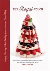 Royal Touch: Simply Stunning Home Cooking from a Royal Chef цена и информация | Книги рецептов | 220.lv