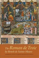 Roman de Troie by Benoit de Sainte-Maure: A Translation, 41 цена и информация | Поэзия | 220.lv