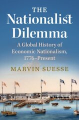 Nationalist Dilemma: A Global History of Economic Nationalism, 1776-Present cena un informācija | Ekonomikas grāmatas | 220.lv