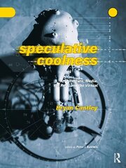 Speculative Coolness: Architecture, Media, the Real, and the Virtual цена и информация | Книги об искусстве | 220.lv