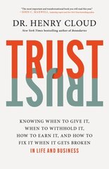 Trust: Knowing When to Give It, When to Withhold It, How to Earn It, and How to Fix It When It Gets Broken cena un informācija | Pašpalīdzības grāmatas | 220.lv