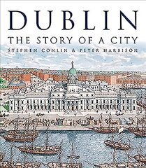 Dublin: The Story of a City цена и информация | Исторические книги | 220.lv