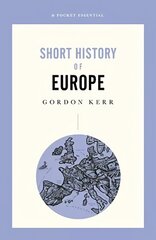 Pocket Essential Short History of Europe: From Charlemagne to the Treaty of Lisbon cena un informācija | Vēstures grāmatas | 220.lv