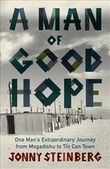 Man of Good Hope: One Man's Extraordinary Journey from Mogadishu to Tin Can Town цена и информация | Биографии, автобиогафии, мемуары | 220.lv