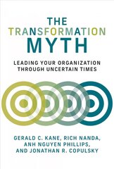 Transformation Myth: Leading Your Organization through Uncertain Times цена и информация | Книги по экономике | 220.lv