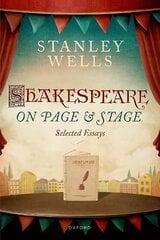 Shakespeare on Page and Stage: Selected Essays cena un informācija | Vēstures grāmatas | 220.lv