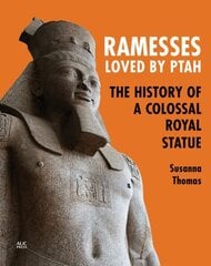 Ramesses, Loved by Ptah: The History of a Colossal Royal Statue цена и информация | Исторические книги | 220.lv