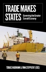 Trade Makes States: Governing the Greater Somali Economy cena un informācija | Ekonomikas grāmatas | 220.lv