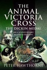 Animal Victoria Cross: The Dickin Medal - 80th Annivesary Revised Edition цена и информация | Книги по социальным наукам | 220.lv