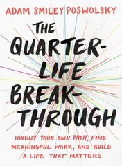 Quarter Life Breakthrough: Invent Your Own Path, Find Meaningful Work, and Build a Life That Matters cena un informācija | Ekonomikas grāmatas | 220.lv