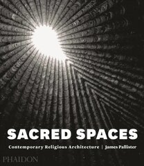 Sacred Spaces: Contemporary Religious Architecture cena un informācija | Grāmatas par arhitektūru | 220.lv