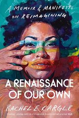 Renaissance of Our Own: A Memoir and Manifesto on Reimagining cena un informācija | Sociālo zinātņu grāmatas | 220.lv