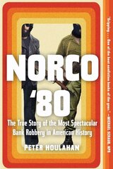 Norco '80: The True Story of the Most Spectacular Bank Robbery in American History цена и информация | Книги по социальным наукам | 220.lv